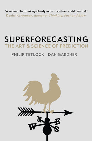 Superforecasting - The art and science of prediction